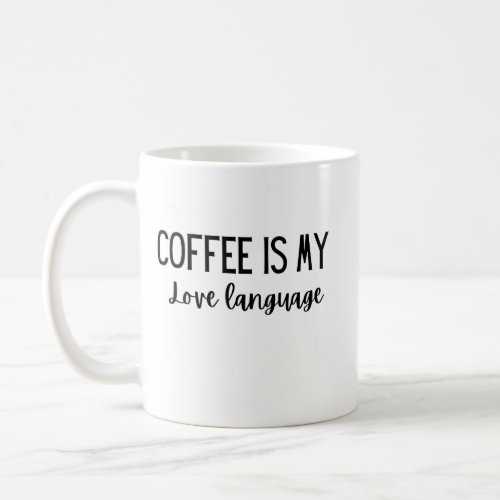 Coffee is my Love Language 11 oz mug