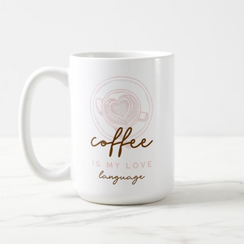 Coffee is my Love Language 3 Coffee Mug