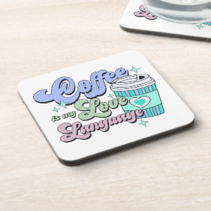 Coffee is my love language beverage coaster