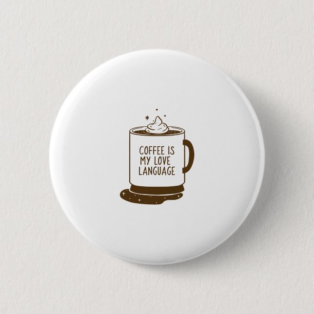 Coffee Is My Love Language Button (Front)