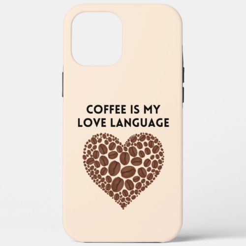 coffee is my love language iPhone 12 pro max case