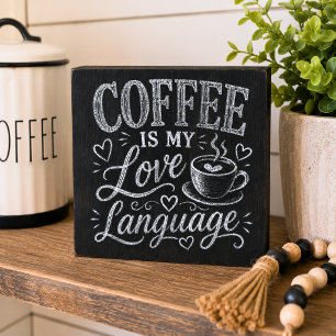Coffee Is My Love Language Chalkboard Style Wooden Box Sign