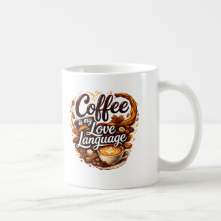 Coffee Is My Love Language – Coffee Lover Quote Mug