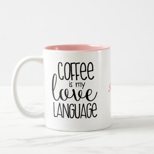 Coffee is My Love Language Coffee Mug