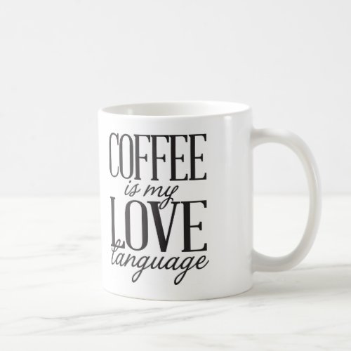 Coffee is My Love Language Coffee Mug