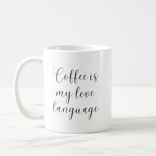 Coffee is my love language  coffee mug