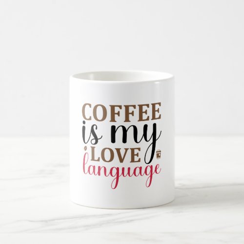 Coffee is my Love language _  Coffee Mug
