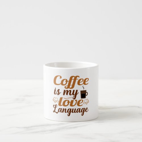 Coffee is my love language espresso cup