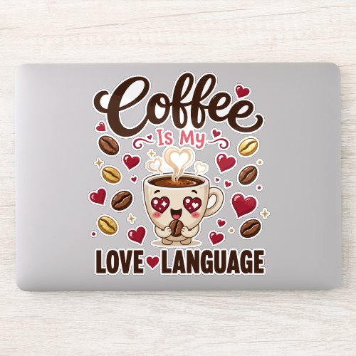 Coffee Is My Love Language Funny Coffee Lover Sticker