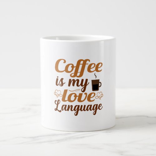 Coffee is my love language giant coffee mug