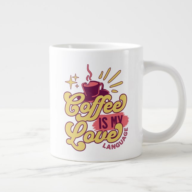 Coffee is my LOVE language Giant Coffee Mug (Right)