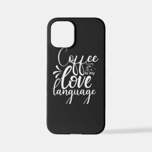 Coffee Is My Love Language iPhone 12 Mini Case