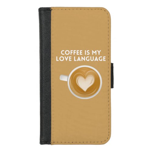 coffee is my love language  iPhone 87 wallet case