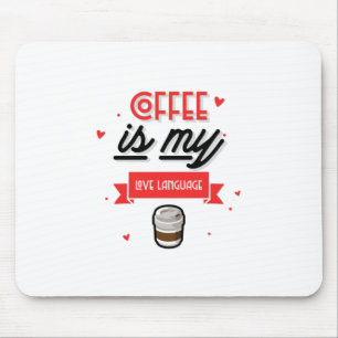 Coffee Is My Love Language Mouse Pad