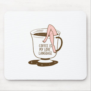 Coffee Is My Love Language Mouse Pad