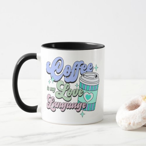 Coffee is my love language mug