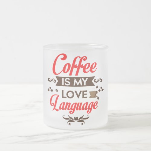 Coffee is my love language Mug Design