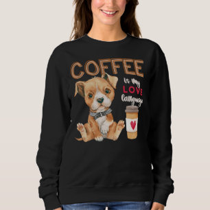 Coffee Is My Love Language Pitbull Puppy Valentine Sweatshirt