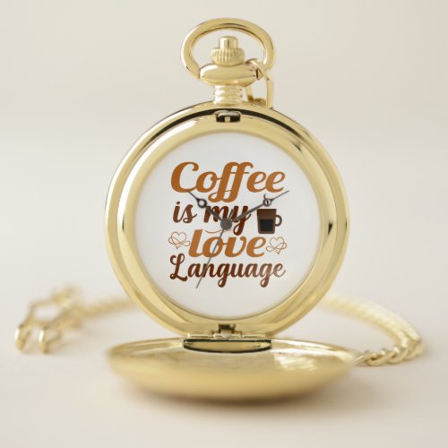 Coffee is my love language pocket watch