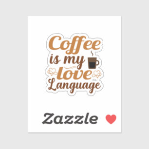 Coffee is my love language sticker