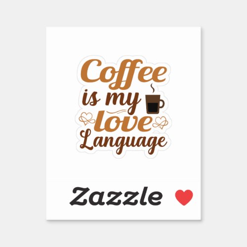 Coffee is my love language sticker