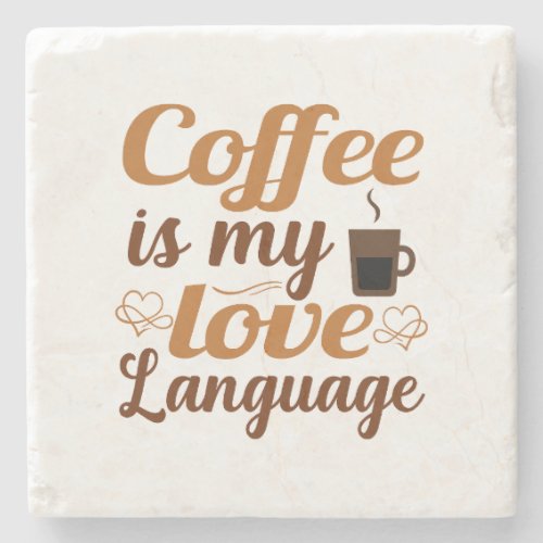 Coffee is my love language stone coaster