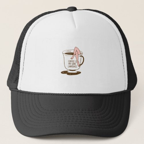 Coffee Is My Love Language Trucker Hat