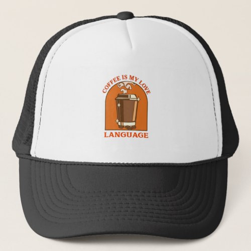 Coffee Is My Love Language Trucker Hat