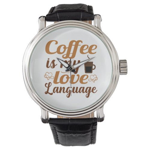 Coffee is my love language watch