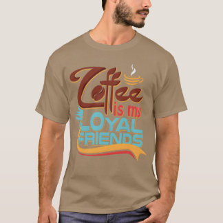 Coffee is my loyal friends boy T-Shirt