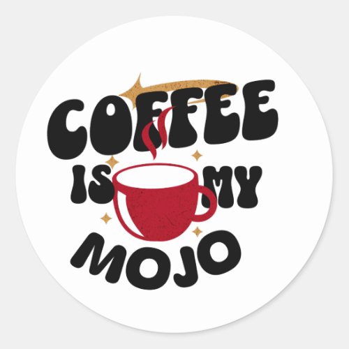 Coffee is My Mojo Retro Text Steaming Cup Barista Classic Round Sticker