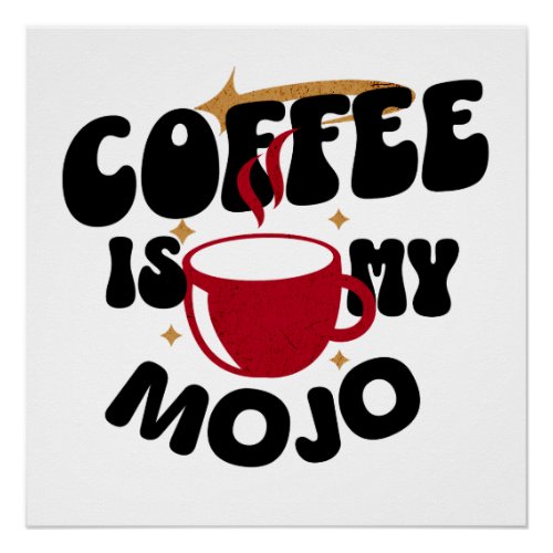 Coffee is My Mojo Retro Text Steaming Cup Barista Poster