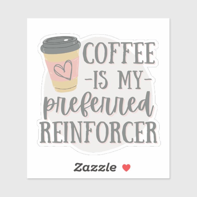Coffee is my preferred reinforcer, ABA gift,  Sticker (Sheet)
