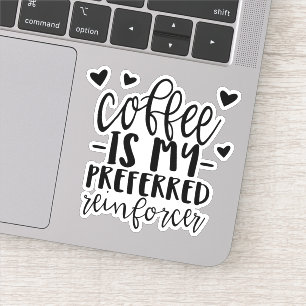 Coffee is my preferred reinforcer, ABA sticker, Sticker