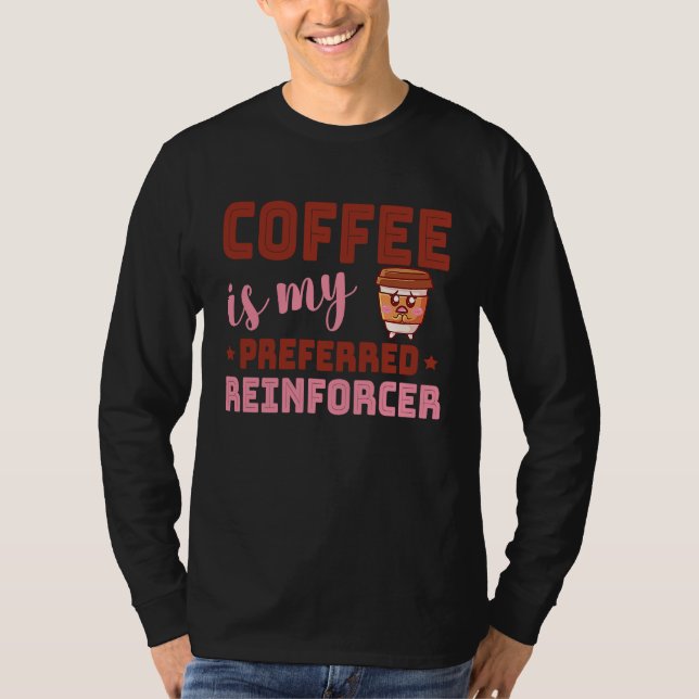 Coffee Is My Preferred Reinforcer Behavior Analyst T-Shirt (Front)