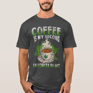 Coffee is my Second Favorite Plant T-Shirt