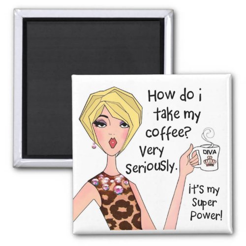 Coffee is my Super Power Magnet