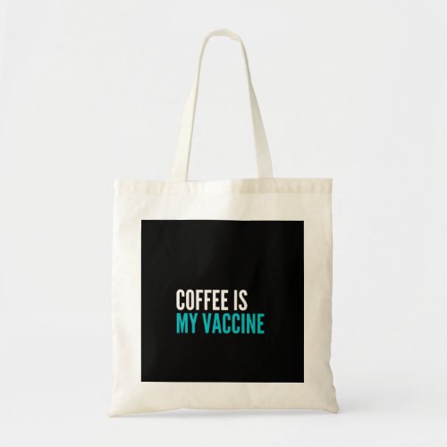Coffee is my vaccine tote bag