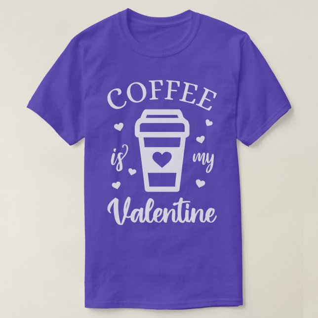 Coffee Is My Valentine Caffeine Lover V T-Shirt (Design Front)
