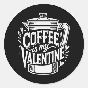 Coffee Is My Valentine Classic Round Sticker