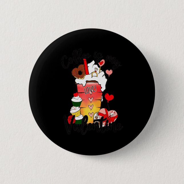 Coffee Is My Valentine Couple Coffee Lover Valenti Button (Front)
