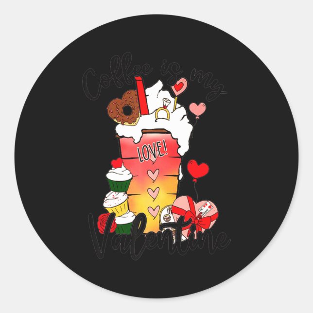 Coffee Is My Valentine Couple Coffee Lover Valenti Classic Round Sticker (Front)