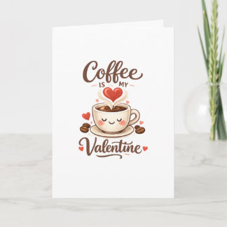 Coffee Is My Valentine – Cute Coffee Lover Design Holiday Card