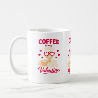 Coffee Is My Valentine Cute Coffee Lover Mug