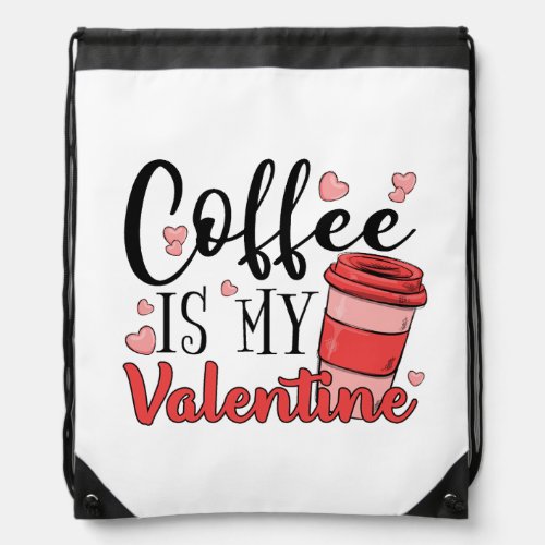 coffee_is_my_valentine drawstring bag