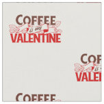 coffee is my valentine fabric