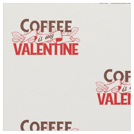 coffee is my valentine fabric