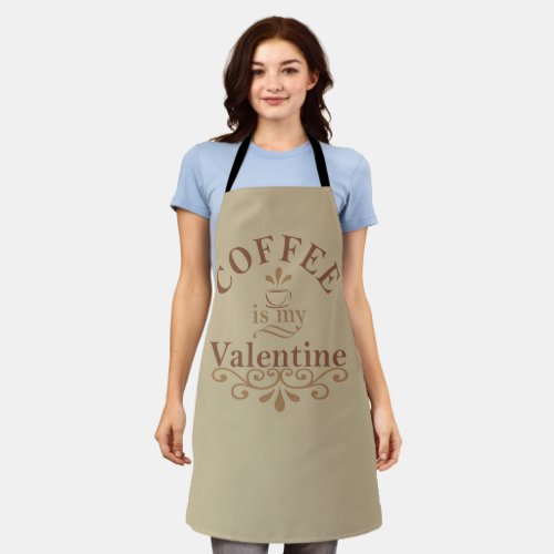 Coffee is my valentine funny apron