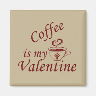 Coffee is my valentine funny magnet