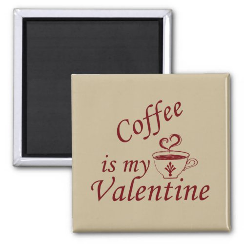 Coffee is my valentine funny magnet